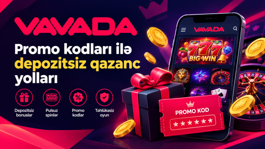 Vavada promo kodları ilə depozitsiz qazanc yolları